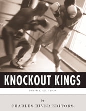 Knockout Kings: The Lives and Legacies of Jack Dempsey, Muhammad Ali and Mike Tyson