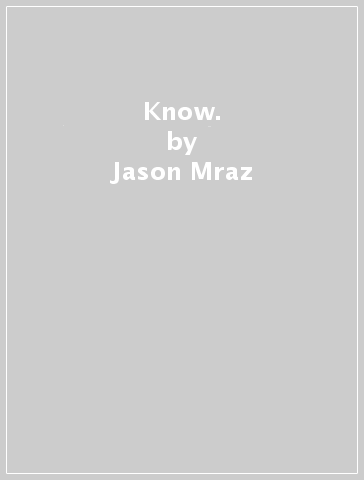 Know. - Jason Mraz