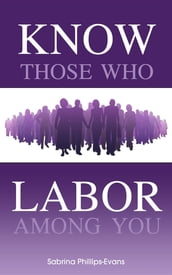 Know Those Who Labor Among You