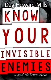 Know Your Invisible Enemies...and defeat them