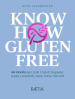 Know how gluten free. 66 ricette per tutti i tipi di impasto: pasta, canederli, pane, torte, biscotti