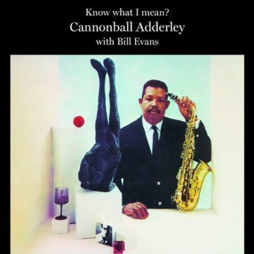 Know what I mean? - Julian Cannonball Adderley - Bill Evans