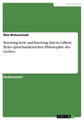 Knowing how and knowing that in Gilbert Ryles sprachanalytischen Philosophie des Geistes