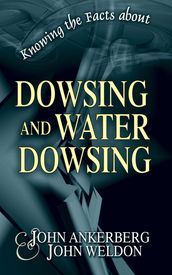 Knowing the Facts about Dowsing and Water Dowsing