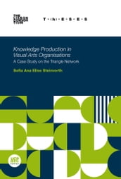 Knowledge Production in Visual Arts Organisations. A Case Study on the Triangle Network