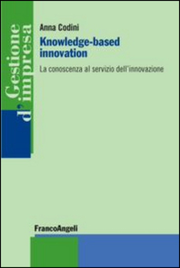 Knowledge-based innovation. La conoscenza al servizio dell'innovazione - Anna Codini