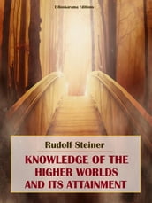 Knowledge of the Higher Worlds and its Attainment