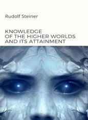 Knowledge of the higher worlds and its attainment (translated)