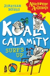 Koala Calamity - Surf s Up! (Awesome Animals)