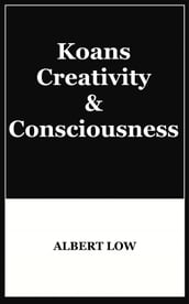 Koans, Creativity and Consciousness