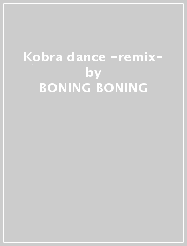 Kobra dance -remix- - BONING BONING