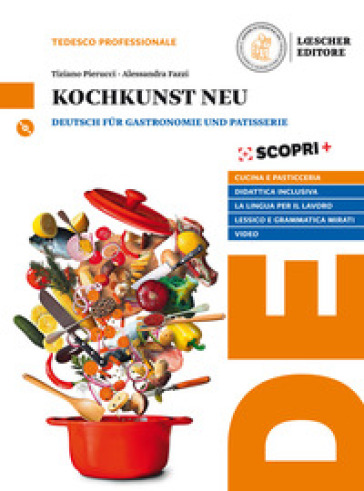 Kochkunst. Neu. Deutsch für Gastronomie und Patisserie. Per il triennio degli Ist. professionali. Con e-book. Con espansione online. Con CD-Audio - Tiziano Pierucci - Alessandra Fazzi