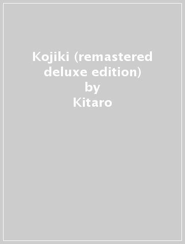 Kojiki (remastered deluxe edition) - Kitaro