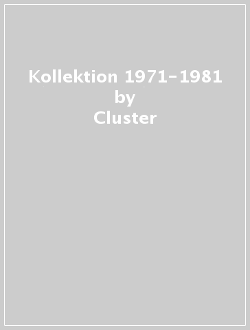 Kollektion 1971-1981 - Cluster