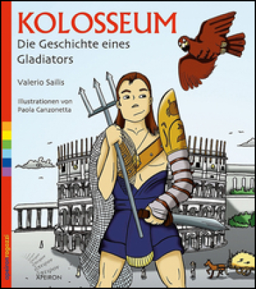 Kolosseum. Die Geschichte eines Gladiators - Valerio Sailis