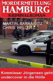 Kommissar Jörgensen geht undercover in die Hölle: Mordermittlung Hamburg Kriminalroman