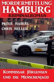 Kommissar Jörgensen und die Menschenjagd: Mordermittlung Hamburg Kriminalroman