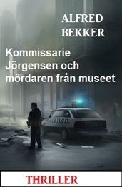 Kommissarie Jörgensen och mördaren fran museet: Thriller
