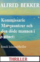 Kommissarie Marquanteur och den döde mannen i vattnet: fransk kriminalthriller