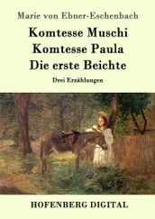 Komtesse Muschi / Komtesse Paula / Die erste Beichte