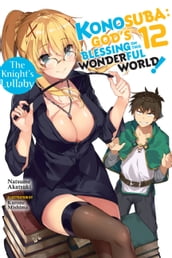 Konosuba: God s Blessing on This Wonderful World!, Vol. 12 (light novel)