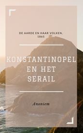 Konstantinopel en het Serail (Geïllustreerd)