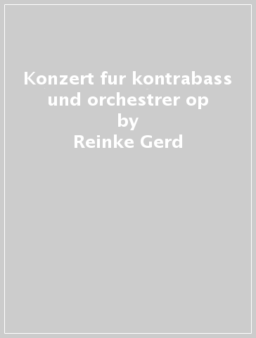 Konzert fur kontrabass und orchestrer op - Reinke Gerd