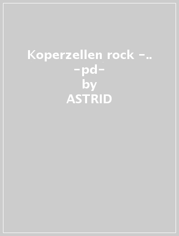 Koperzellen rock -.. -pd- - ASTRID & MOSARO  MI KUBY
