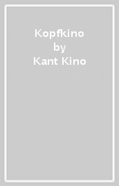 Kopfkino - Kant Kino