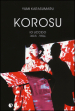 Korosu (io uccido). Ediz. a colori