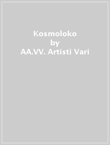 Kosmoloko - AA.VV. Artisti Vari