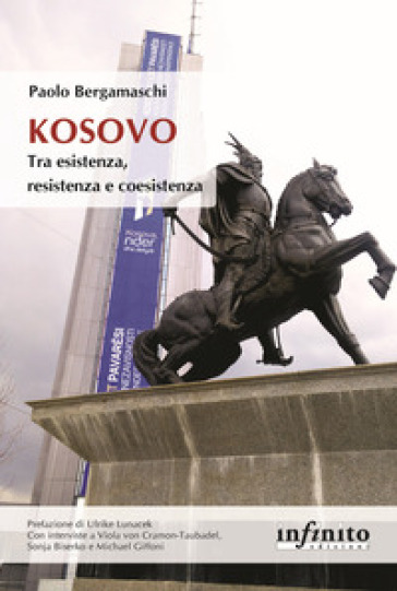 Kosovo Tra esistenza, resistenza e coesistenza - Paolo Bergamaschi