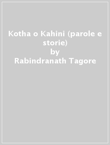 Kotha o Kahini (parole e storie) - Rabindranath Tagore