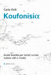 Koufonisia. Guida insolita per turisti curiosi. Notizie utili e ricette
