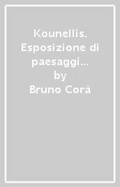 Kounellis. Esposizione di paesaggi invernali. Catalogo della mostra (Pistoia, Palazzo Fabroni)