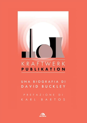 Kraftwerk. Publikation - David Buckley