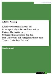 Kreative Wortschatzarbeit im fremdsprachigen Deutschunterricht. Exkurs: Theoretische Unterrichtskonzeption für den DaF-Unterricht für Fortgeschrittene zum Thema  Urlaub & Freizeit 