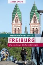 Kreuz und quer durch Freiburg