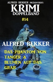 Krimi Doppelband 14: Das Phantom von Tanger & Blumen auf das Grab