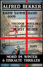 Krimi Sammelband 6009: Mord im Winter - 6 eiskalte Thriller 2019