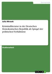 Kriminalliteratur in der Deutschen Demokratischen Republik als Spiegel der politischen Verhältnisse