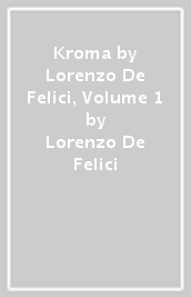 Kroma by Lorenzo De Felici, Volume 1