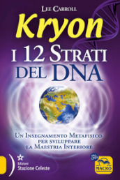Kryon - I 12 Strati del DNA - LIBRO di Lee Carroll
