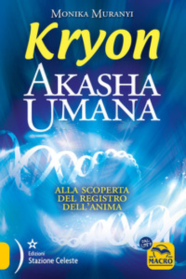 Kryon. Akasha umana. Alla scoperta del registro dell'anima - Monika Muranyi
