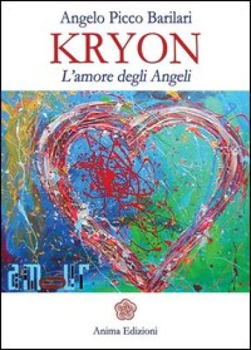 Kryon. L'amore degli angeli - Angelo Picco Barilari