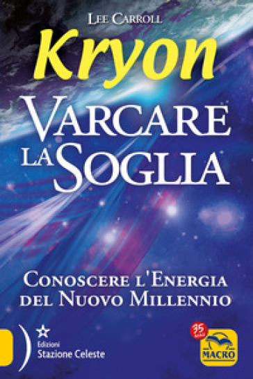 Kryon. Varcare la soglia. Conoscere l'energia del nuovo millennio - Lee Carroll