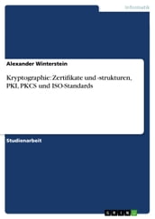 Kryptographie: Zertifikate und -strukturen, PKI, PKCS und ISO-Standards