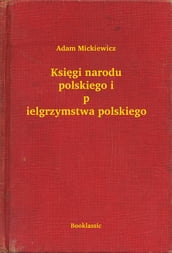 Ksigi narodu polskiego i pielgrzymstwa polskiego
