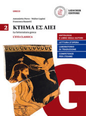 Ktema es aiei. La letteratura greca. Per il triennio del Liceo classico. Con e-book. Con espansione online. Vol. 2: L