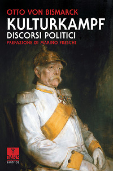 Kulturkampf, discorsi politici - Otto von Bismarck